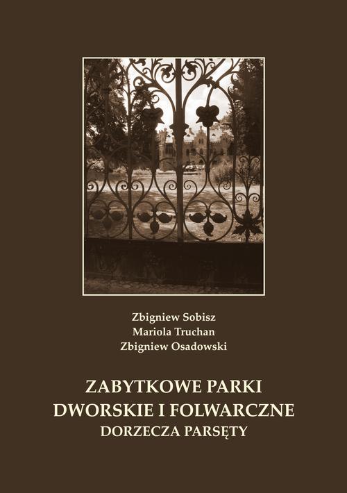 Tytuł: Zabytkowe parki dworskie i folwarczne dorzecza Parsęty
Autor: Zbigniew Sobisz, Mariola Truchan, Zbigniew Osadowski
Wydawnictwo: Uniwersytet Pomorski w Słupsku
Formaty: PDF