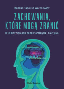 Tytuł: Zachowania, które mogą zranić. O uzależnieniach behawioralnych i nie tylko.
Autor: Bohdan Woronowicz
Wydawnictwo: Media Rodzina
Formaty: EPUB, MOBI