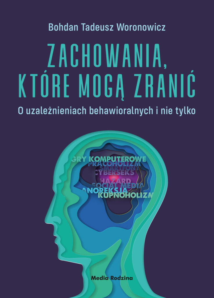 Tytuł: Zachowania, które mogą zranić. O uzależnieniach behawioralnych i nie tylko.
Autor: Bohdan Woronowicz
Wydawnictwo: Media Rodzina
Formaty: EPUB, MOBI