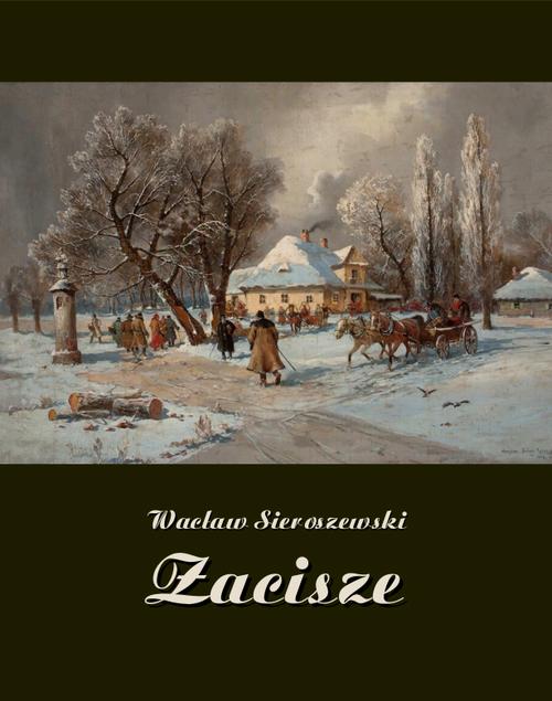 Tytuł: Zacisze
Autor: Wacław Sieroszewski
Wydawnictwo: Armoryka
Formaty: EPUB, MOBI
