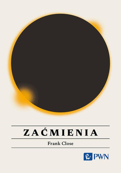 Tytuł: Zaćmienia
Autor: Frank Close
Wydawnictwo: Wydawnictwo Naukowe PWN
Formaty: MOBI, EPUB