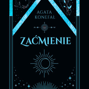 Tytuł: Zaćmienie. Trylogia Dnia i Nocy tom 3 (#3)
Autor: Agata Konefał
Wydawnictwo: SAGA Egmont
Formaty: EPUB, MOBI