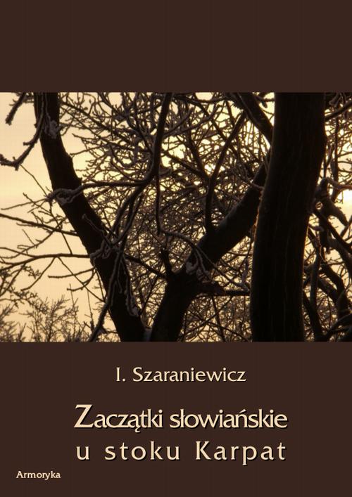 Tytuł: Zaczątki słowiańskie u stoków Karpat
Autor: Izydor Szaraniewicz
Wydawnictwo: Armoryka
Formaty: PDF