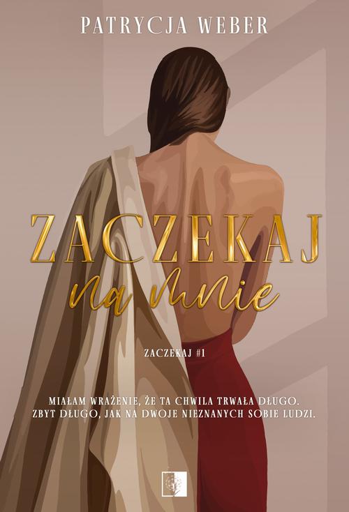 Tytuł: Zaczekaj na mnie
Autor: Patrycja Weber
Wydawnictwo: NieZwykłe
Formaty: EPUB, MOBI