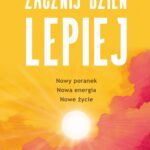 Tytuł: Zacznij dzień lepiej
Autor: Damon Zahariades
Wydawnictwo: Bellona
Formaty: EPUB, MOBI