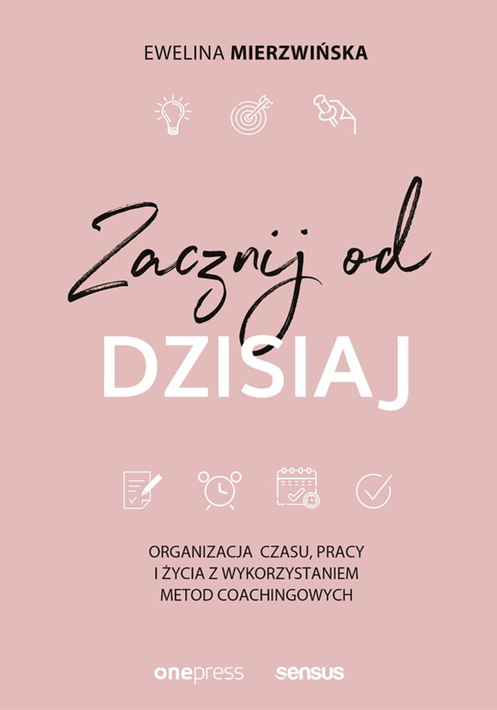 Tytuł: Zacznij od dzisiaj. Organizacja czasu, pracy i życia z wykorzystaniem metod coachingowych
Autor: Ewelina Mierzwińska
Wydawnictwo: Sensus
Formaty: PDF