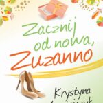 Tytuł: Zacznij od nowa, Zuzanno
Autor: Krystyna Bartłomiejczyk
Wydawnictwo: Prozami
Formaty: MOBI, EPUB