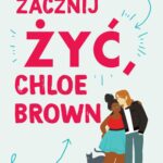Tytuł: Zacznij żyć, Chloe Brown
Autor: Talia Hibbert
Wydawnictwo: Czwarta Strona
Formaty: EPUB, MOBI