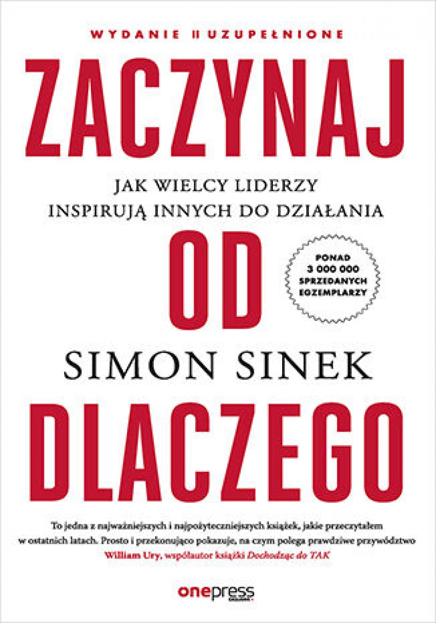 Tytuł: Zaczynaj od DLACZEGO. Jak wielcy liderzy inspirują innych do działania. Wydanie II uzupełnione
Autor: Simon Sinek
Wydawnictwo: Onepress
Formaty: EPUB, PDF, MOBI