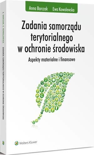 Tytuł: Zadania samorządu terytorialnego w ochronie środowiska. Aspekty materialne i finansowe
Autor: Anna Barczak, Ewa Kowalewska
Wydawnictwo: Wolters Kluwer
Formaty: PDF