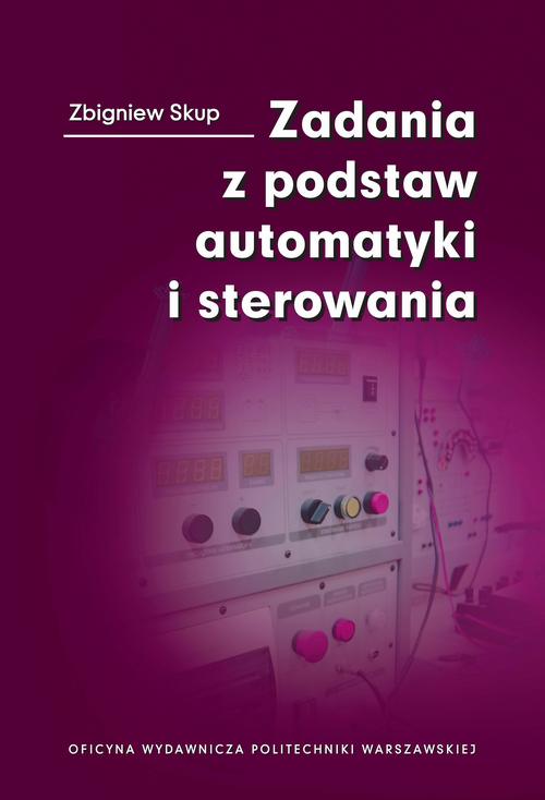 Tytuł: Zadania z podstaw automatyki i sterowania
Autor: Zbigniew Skup
Wydawnictwo: Oficyna Wydawnicza Politechniki Warszawskiej
Formaty: PDF