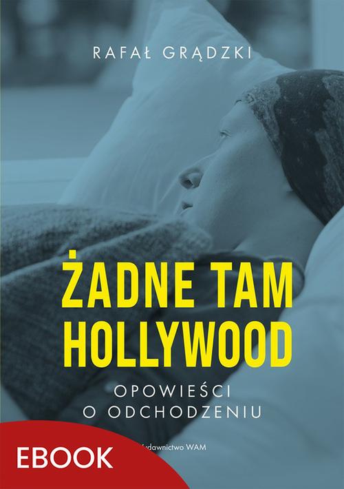 Tytuł: Żadne tam Hollywood
Autor: Rafał Grądzki
Wydawnictwo: WAM
Formaty: MOBI, EPUB