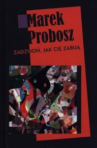 Tytuł: Zadzwoń, jak cię zabiją
Autor: Marek Probosz
Wydawnictwo: Instytut Wydawniczy Latarnik Tomasz Raczek
Formaty: EPUB, MOBI