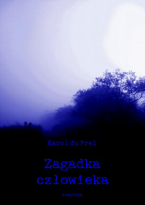 Tytuł: Zagadka człowieka. Wstęp do studium nauk tajemnych
Autor: Karol du Prel
Wydawnictwo: Armoryka
Formaty: PDF