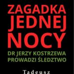 Tytuł: Zagadka jednej nocy
Autor: Tadeusz Kostecki
Wydawnictwo: Estymator
Formaty: PDF, EPUB, MOBI