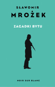 Tytuł: Zagadki bytu. Wybór opowiadań
Autor: Sławomir Mrożek
Wydawnictwo: Noir sur Blanc
Formaty: EPUB, MOBI