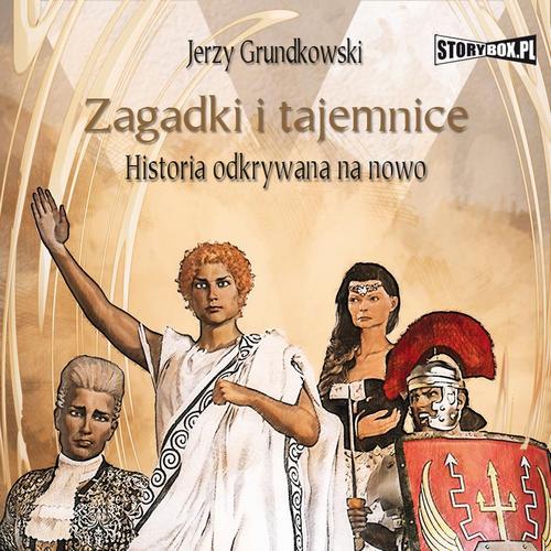 Tytuł: Zagadki i tajemnice. Historia odkrywana na nowo
Autor: Jerzy Grundkowski
Wydawnictwo: Storybox
Formaty: MP3