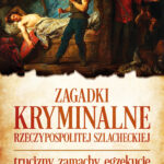 Tytuł: Zagadki kryminalne Rzeczypospolitej szlacheckiej
Autor: Jerzy Besala
Wydawnictwo: Bellona
Formaty: EPUB, MOBI