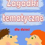 Tytuł: Zagadki tematyczne dla dzieci
Autor: Katarzyna Michalec
Wydawnictwo: Wydawnictwo e-bookowo
Formaty: PDF