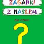 Tytuł: Zagadki z hasłem dla dzieci
Autor: Katarzyna Michalec
Wydawnictwo: Wydawnictwo e-bookowo
Formaty: PDF
