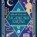 Tytuł: Zagadkowa księżna
Autor: Edgar Wallace
Wydawnictwo: MG
Formaty: EPUB, MOBI