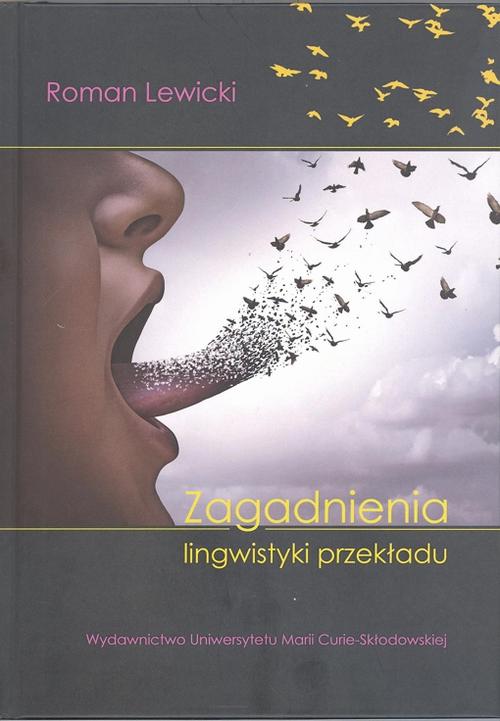 Tytuł: Zagadnienia lingwistyki przekładu
Autor: Roman Lewicki
Wydawnictwo: UMCS
Formaty: PDF
