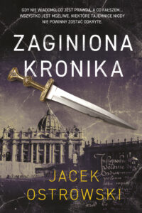 Tytuł: Zaginiona kronika
Autor: Jacek Ostrowski
Wydawnictwo: Skarpa Warszawska
Formaty: EPUB, MOBI