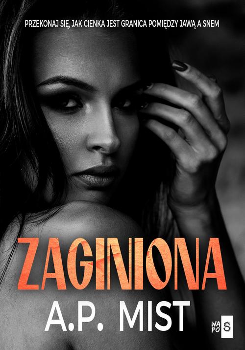 Tytuł: Zaginiona
Autor: A.P. Mist
Wydawnictwo: WasPos
Formaty: MOBI, EPUB