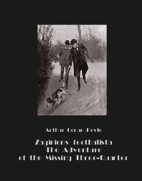 Tytuł: Zaginiony footbalista. The Adventure of the Missing Three-Quarter
Autor: Arthur Conan Doyle
Wydawnictwo: Armoryka
Formaty: MOBI, EPUB