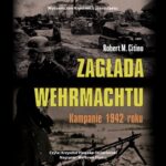 Tytuł: Zagłada Wehrmachtu. Kampanie 1942 roku
Autor: Robert M. Citino
Wydawnictwo: Napoleon V
Formaty: MP3