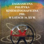 Tytuł: Zagraniczna polityka kinematograficzna PRL w latach 70. XX w.
Autor: Joanna Szczutkowska
Wydawnictwo: Wydawnictwo Uniwersytetu Kazimierza Wielkiego w Bydgoszczy
Formaty: PDF