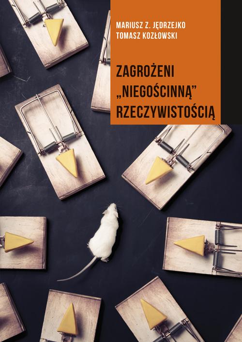 Tytuł: Zagrożeni niegościnną rzeczywistością
Autor: Mariusz Z. Jędrzejko, Tomasz Kozłowski
Wydawnictwo: Aspra
Formaty: PDF