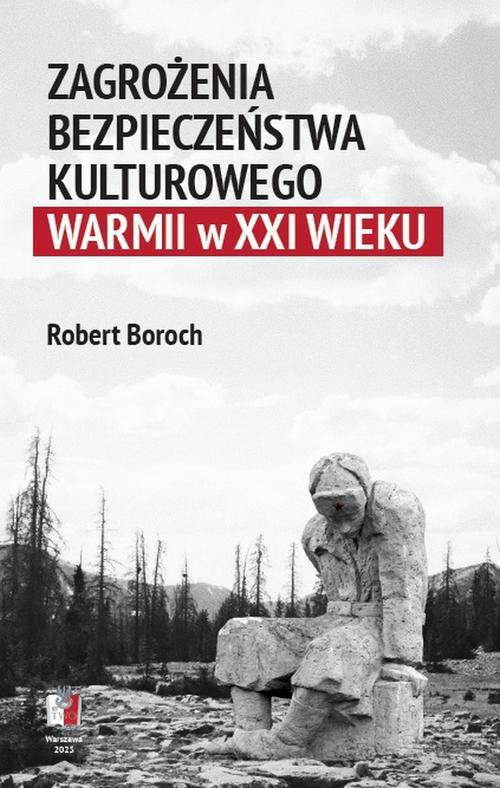 Tytuł: Zagrożenia bezpieczeństwa kulturowego Warmii w XXI wieku
Autor: Robert Boroch
Wydawnictwo: Towarzystwo Wiedzy Obronnej
Formaty: MOBI, EPUB