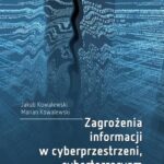 Tytuł: Zagrożenia informacji w cyberprzestrzeni, cyberterroryzm
Autor: Jakub Kowalewski, Marian Kowalewski
Wydawnictwo: Oficyna Wydawnicza Politechniki Warszawskiej
Formaty: PDF