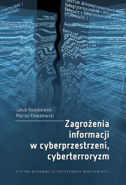 Tytuł: Zagrożenia informacji w cyberprzestrzeni, cyberterroryzm
Autor: Jakub Kowalewski, Marian Kowalewski
Wydawnictwo: Oficyna Wydawnicza Politechniki Warszawskiej
Formaty: PDF