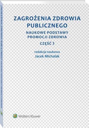 Tytuł: Zagrożenia zdrowia publicznego. Część 3. Naukowe podstawy promocji zdrowia
Autor: Jacek Michalak
Wydawnictwo: Wolters Kluwer
Formaty: PDF