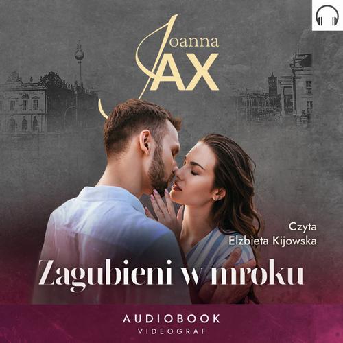 Tytuł: Zagubieni w mroku
Autor: Joanna Jax
Wydawnictwo: Videograf
Formaty: MP3