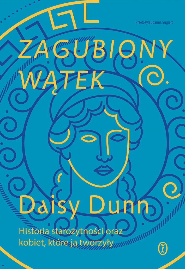 Tytuł: Zagubiony wątek. Historia starożytności oraz kobiet, które ją tworzyły
Autor: Daisy Dunn
Wydawnictwo: Wydawnictwo Literackie
Formaty: EPUB, MOBI
