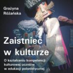 Zaistnieć w kulturze. O kształceniu kompetencji kulturowej uczniów w edukacji polonistycznej — okładka e-booka