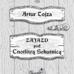 Tytuł: Zajazd pod Cnotliwą Sekutnicą
Autor: Artur Tojza
Wydawnictwo: Wydawnictwo e-bookowo
Formaty: EPUB, MOBI