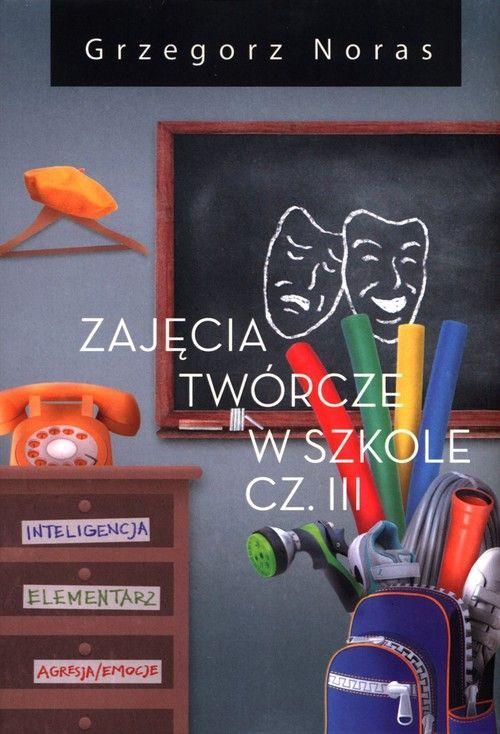 Tytuł: Zajęcia twórcze w szkole Część 3
Autor: Grzegorz Noras
Wydawnictwo: Bookplan.pl Joanna Zimny
Formaty: MOBI, EPUB