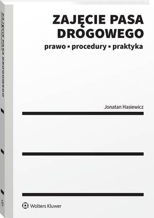 Tytuł: Zajęcie pasa drogowego. Prawo, procedury, praktyka
Autor: Jonatan Hasiewicz
Wydawnictwo: Wolters Kluwer
Formaty: PDF