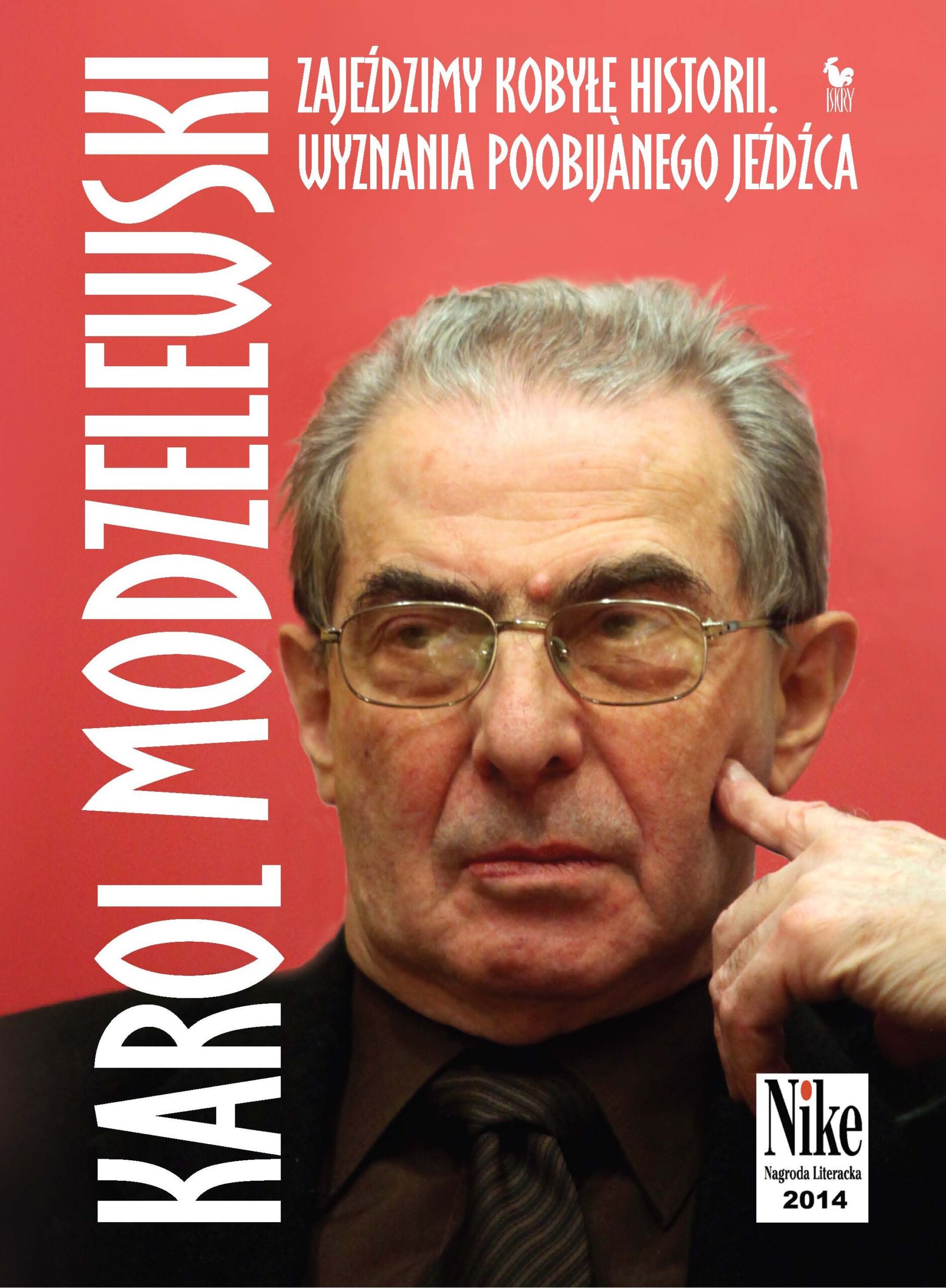 Tytuł: Zajeździmy kobyłę historii. Wyznania poobijanego jeźdźca
Autor: Karol Modzelewski
Wydawnictwo: Wydawnictwo Iskry
Formaty: EPUB, MOBI