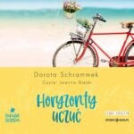 Tytuł: Zakątek Szczęścia. Tom 1. Horyzonty uczuć
Autor: Dorota Schrammek
Wydawnictwo: Storybox
Formaty: MP3