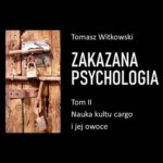 Tytuł: Zakazana psychologia. Nauka kultu cargo i jej owoce. Tom II
Autor: Tomasz Witkowski
Wydawnictwo: eBOOKnij to
Formaty: MP3