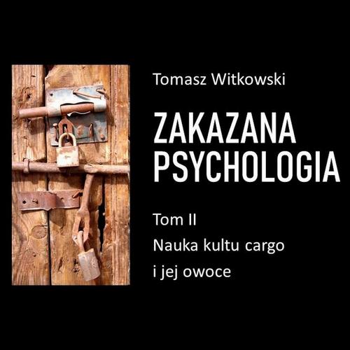 Tytuł: Zakazana psychologia. Nauka kultu cargo i jej owoce. Tom II
Autor: Tomasz Witkowski
Wydawnictwo: eBOOKnij to
Formaty: MP3