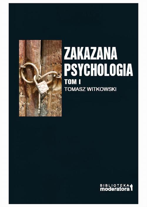 Tytuł: Zakazana psychologia. Pomiędzy szarlatanerią a nauką. Tom I
Autor: Tomasz Witkowski
Wydawnictwo: eBOOKnij to
Formaty: PDF, EPUB, MOBI