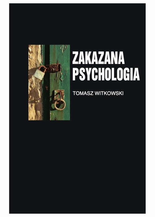 Tytuł: Zakazana psychologia tom 3. O cnotach, przywarach i uczynkach małych, wielkich uczonych.
Autor: Tomasz Witkowski
Wydawnictwo: eBOOKnij to
Formaty: MOBI, PDF, EPUB