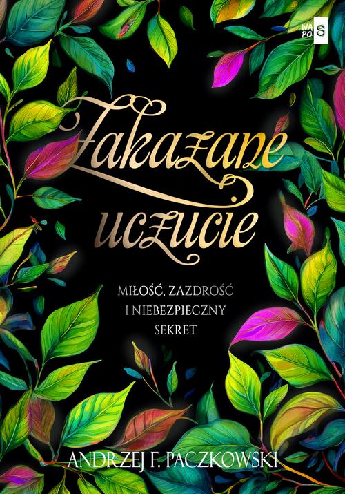 Tytuł: Zakazane uczucie
Autor: Andrzej F. Paczkowski
Wydawnictwo: WasPos
Formaty: EPUB, MOBI
