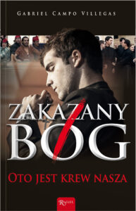 Tytuł: Zakazany Bóg. Oto jest krew nasza
Autor: Gabriel Campo Villegas
Wydawnictwo: Rafael
Formaty: EPUB, PDF, MOBI
